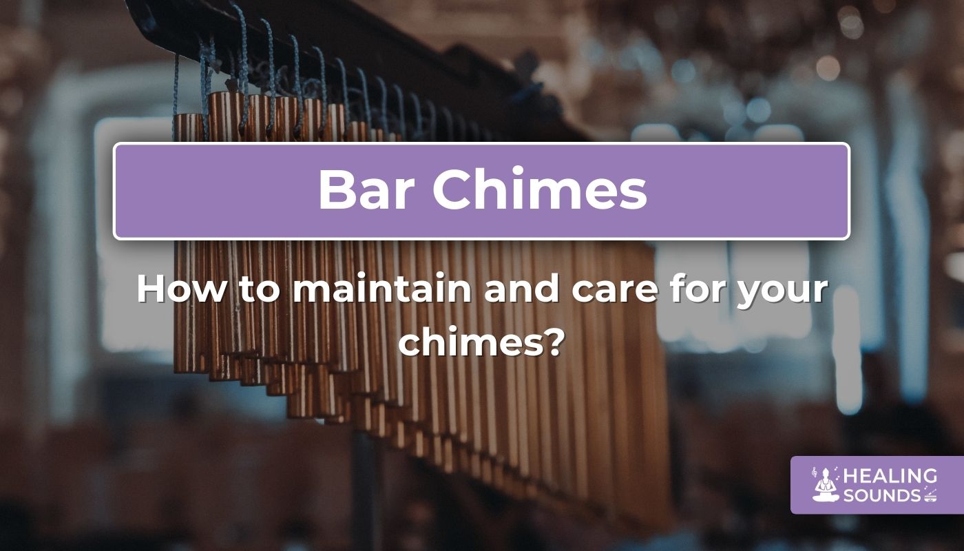 How to care for and maintain your chimes for longevity