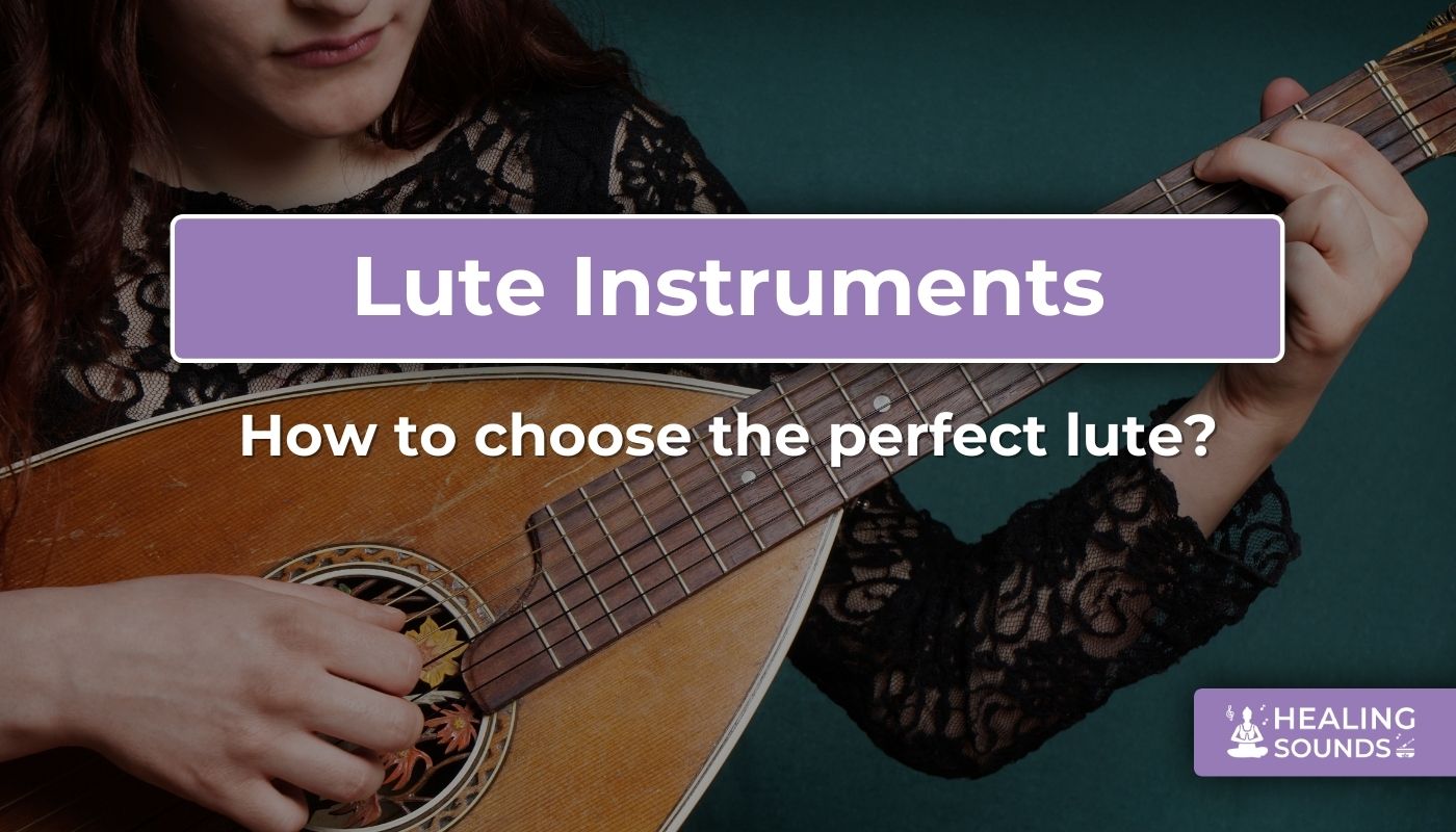 How to choose the perfect lute for beginners and professionals