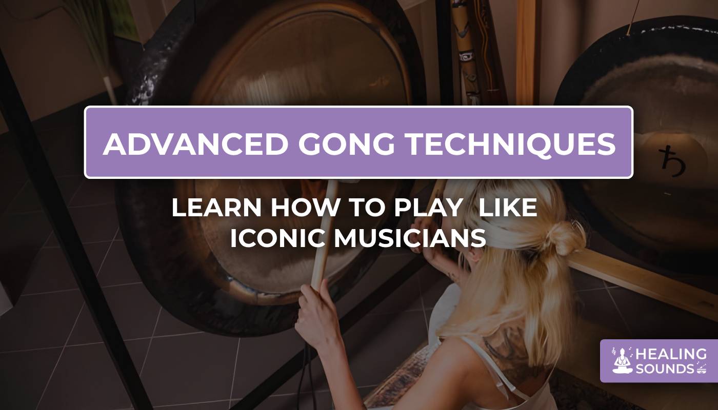 Experienced advanced gong techniques to play like a pro