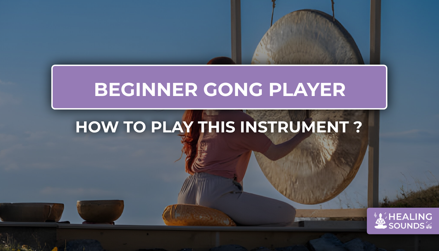 Essentials steps beginners should discover to play gong instrument