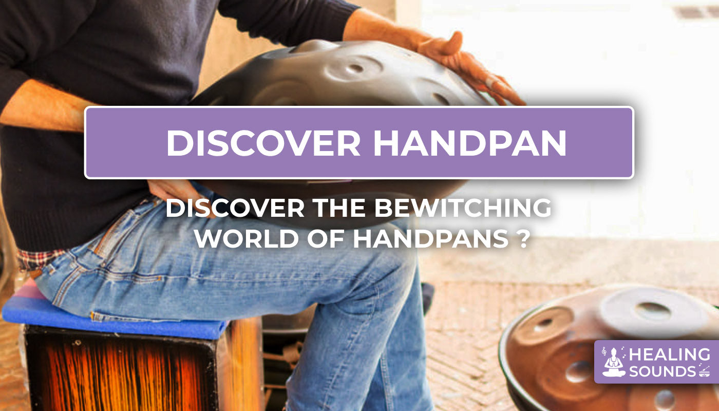 Discover handpan : design, advantages and tips to choose 