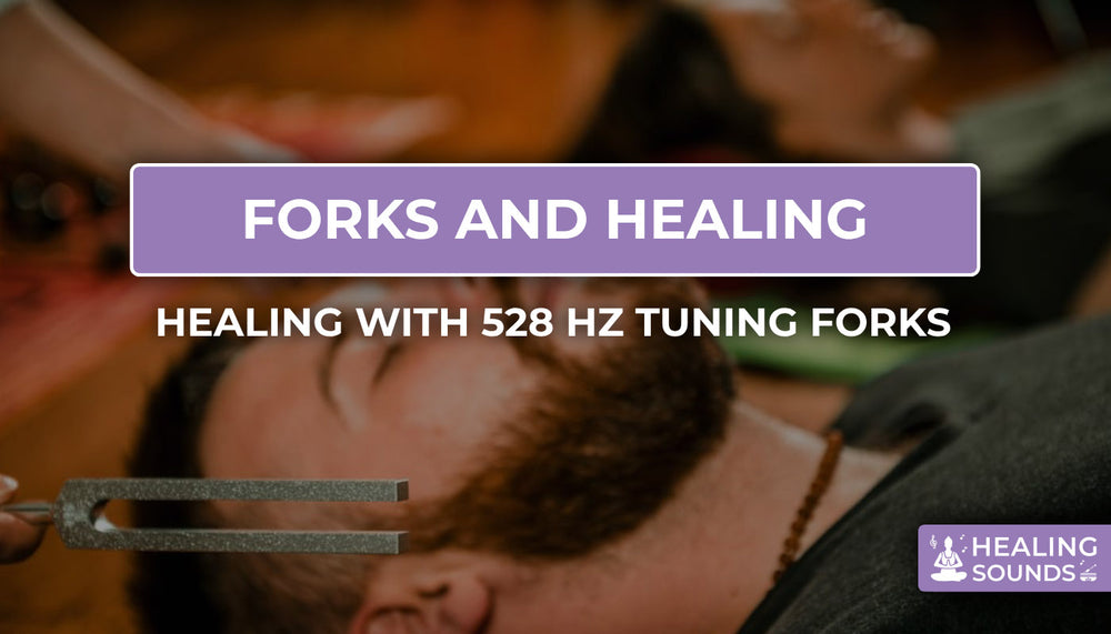 528 Hz Tuning Forks: Ultimate Guide to Healing