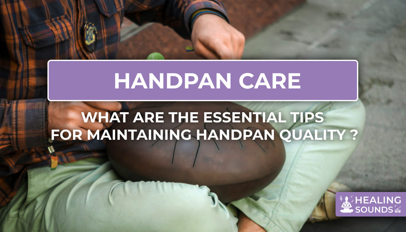 Essentials tips to maintain the quality of handpan