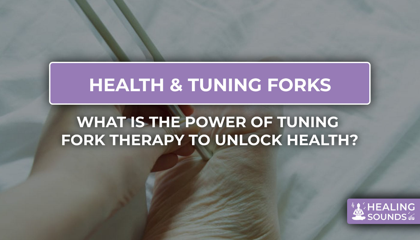 The power oh tuning forks to unlock health
