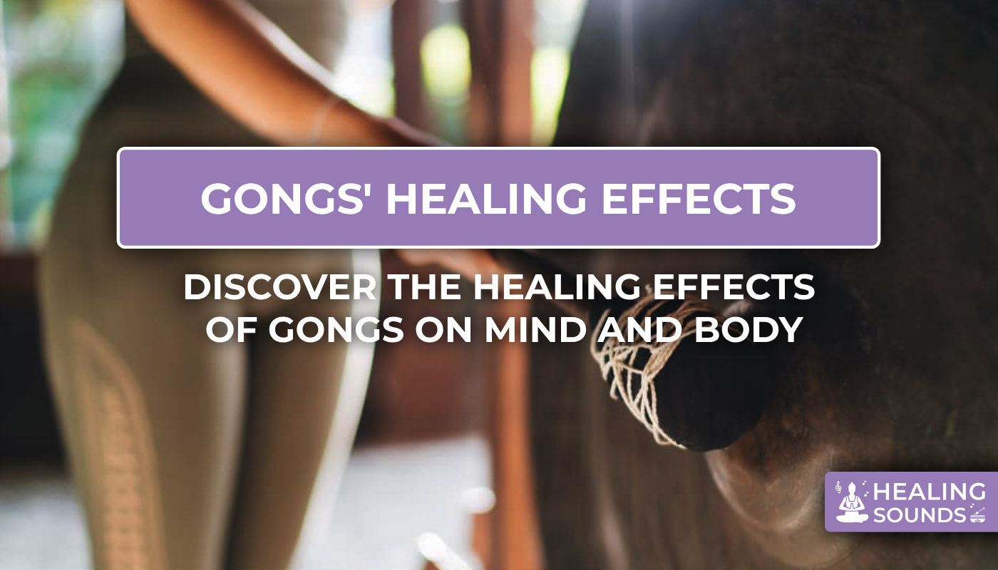 Discover the magical and unique healing effects od gong instrument