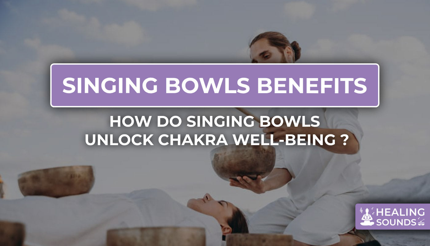 Unlocking Wellness: Benefits of Chakra Singing Bowls