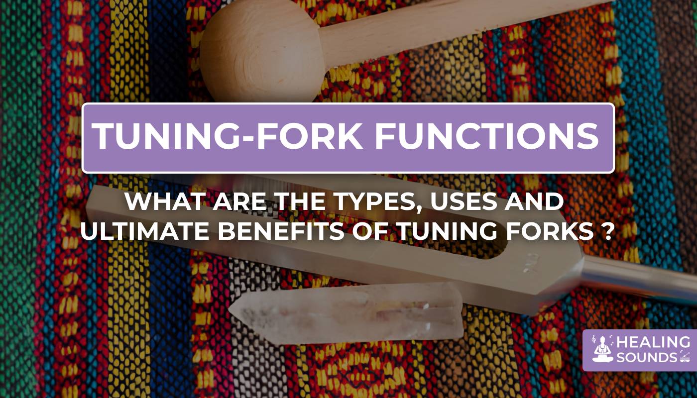 Tuning forks for healing: types, benefits, uses